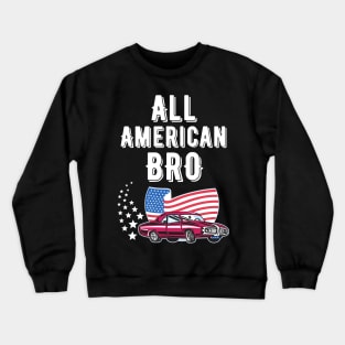 All American Bro 4th of July shirt Crewneck Sweatshirt